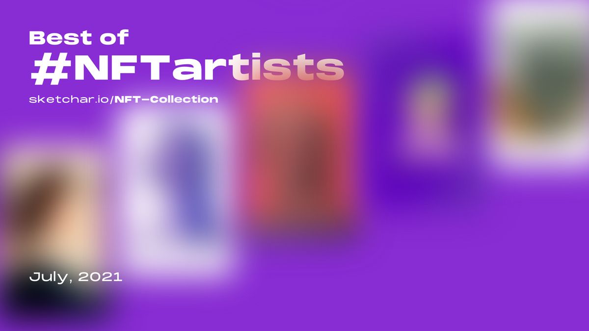 The Top 5 NFT Artists on Sketchar in July 2021